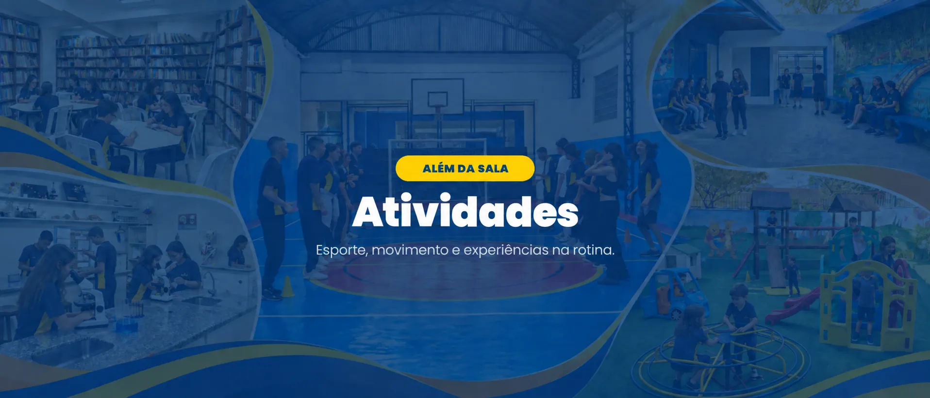 Além da sala: atividades. Esporte, movimento e experiências na rotina, com fotos da quadra, da biblioteca, do laboratório, do pátio e do playground da escola